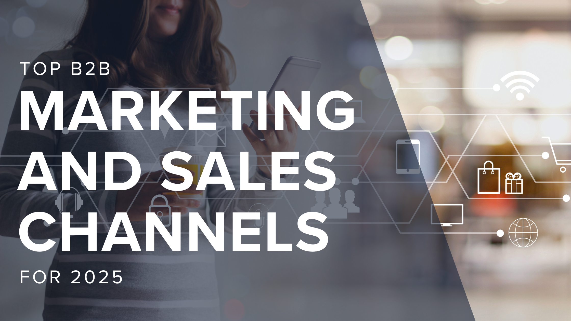 top b2b marketing and sales channels in 2025