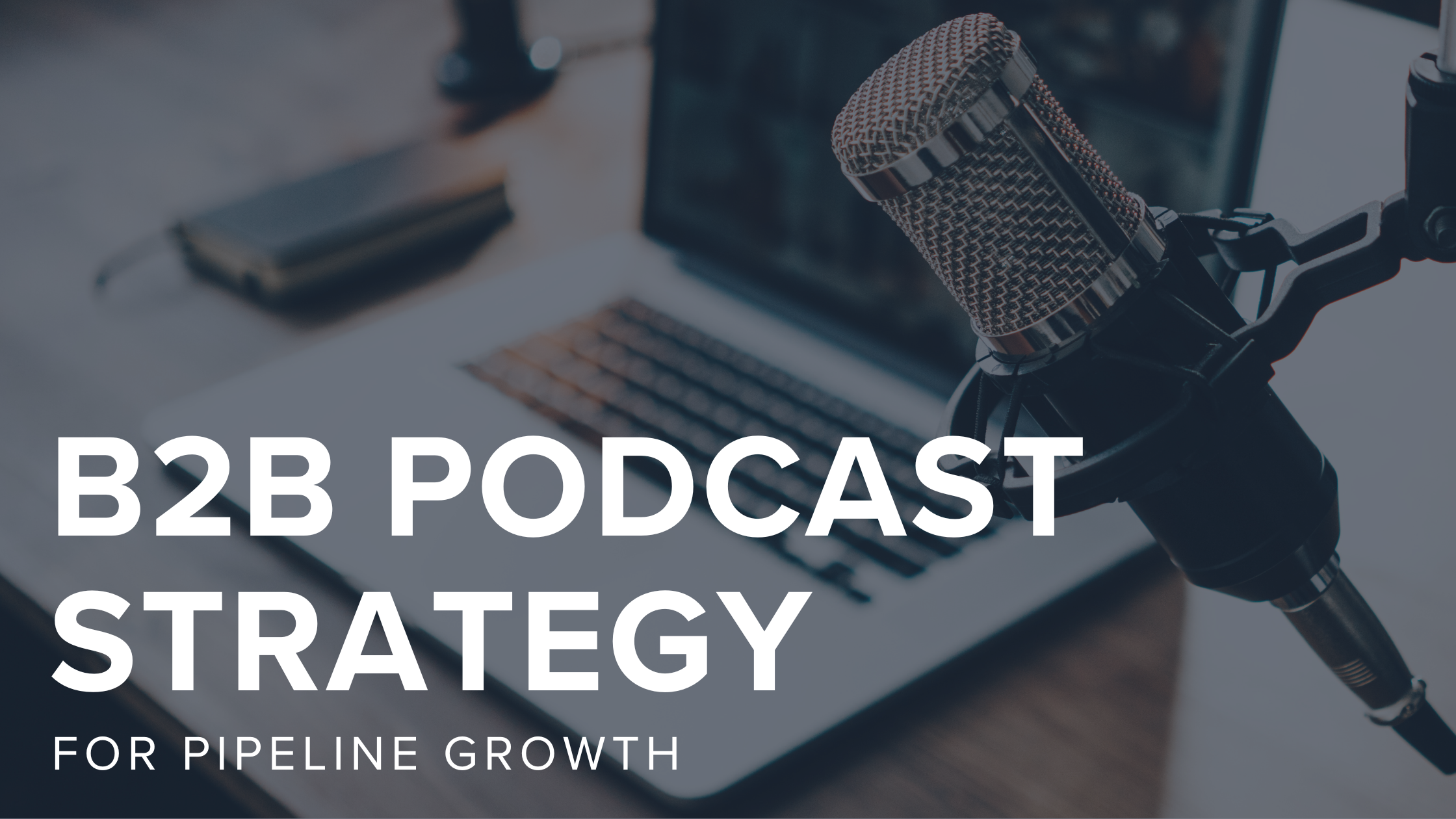 B2B podcast strategy