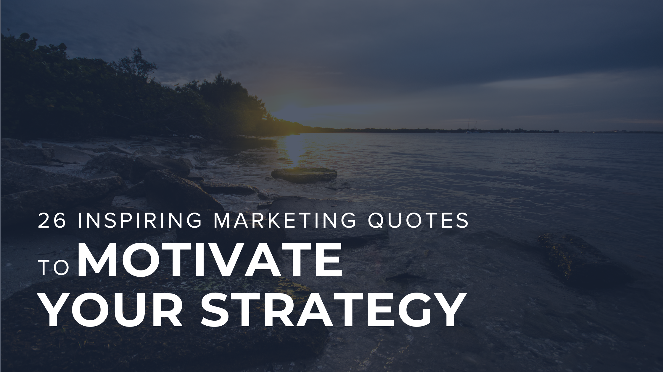 26 Inspiring Marketing Quotes to Motivate Your Strategy
