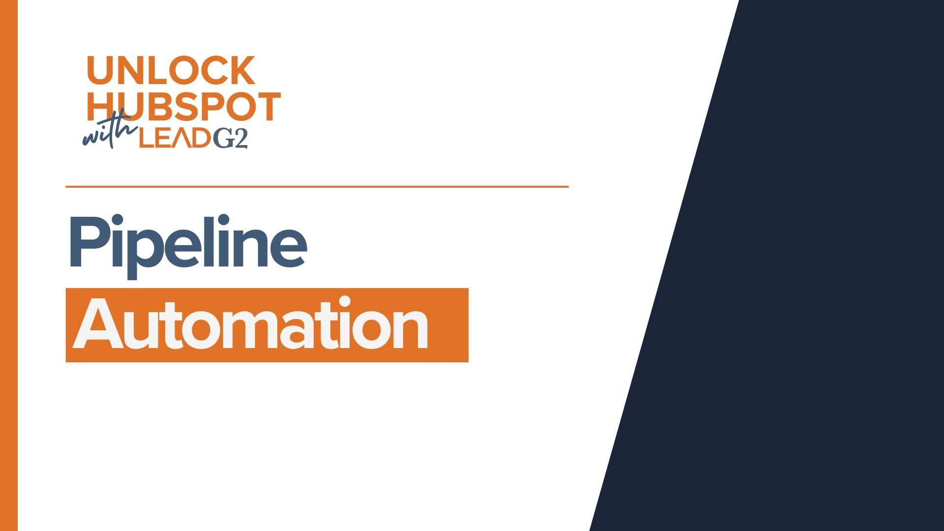 LG2_Unlock Hubspot - Tutorial Videos_04_Pipeline Automation