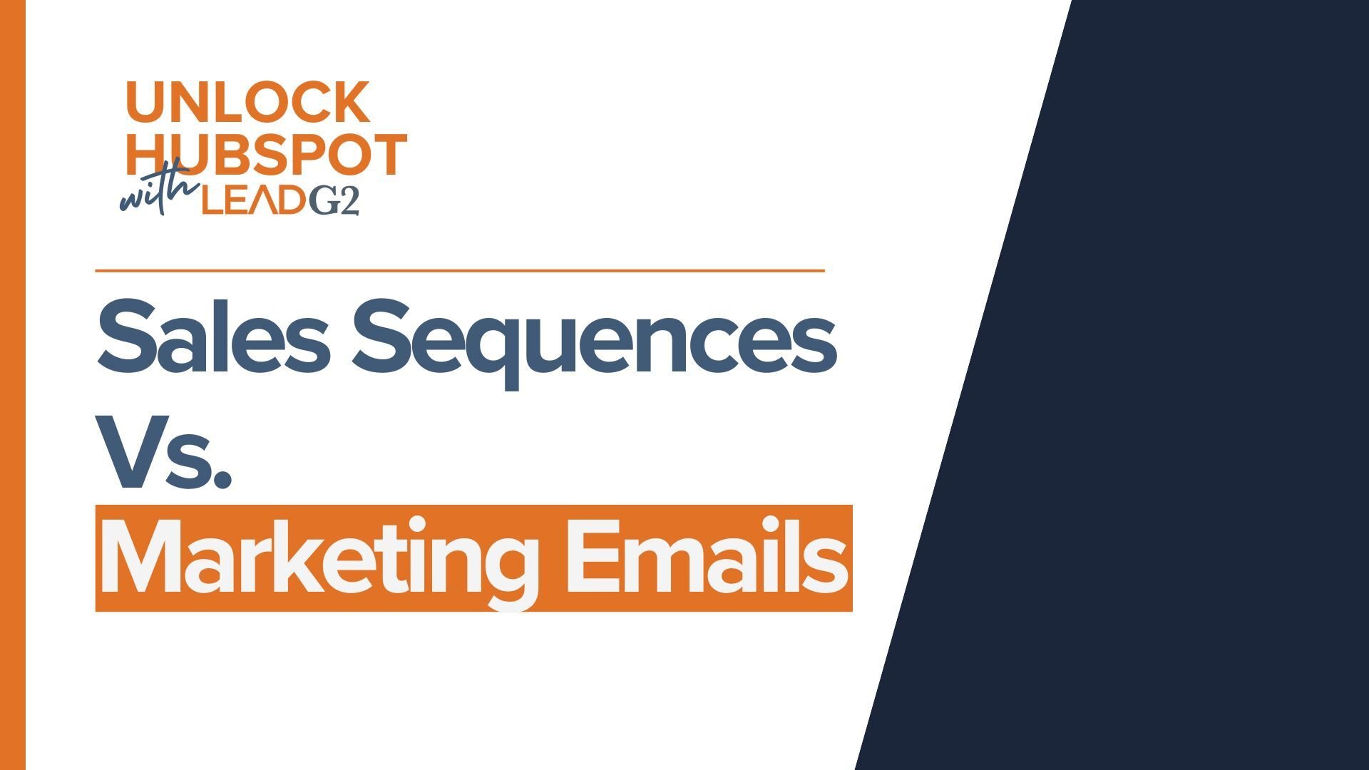 LG2_Unlock Hubspot - Tutorial Videos_07_Sales Sequence Vs. Marketing Emails