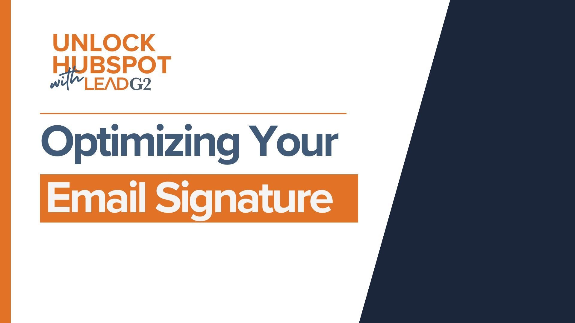 LG2_Unlock Hubspot - Tutorial Videos_08_Optimizing Email Signature