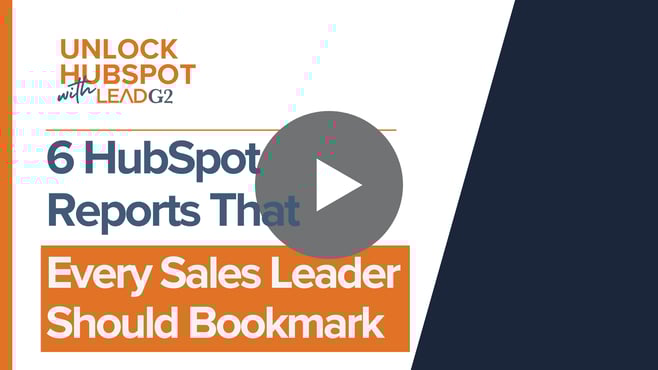 LG2_Unlock Hubspot - Tutorial Videos_6 Reports Sales Leaders Should Save WITH PLAY BUTTON