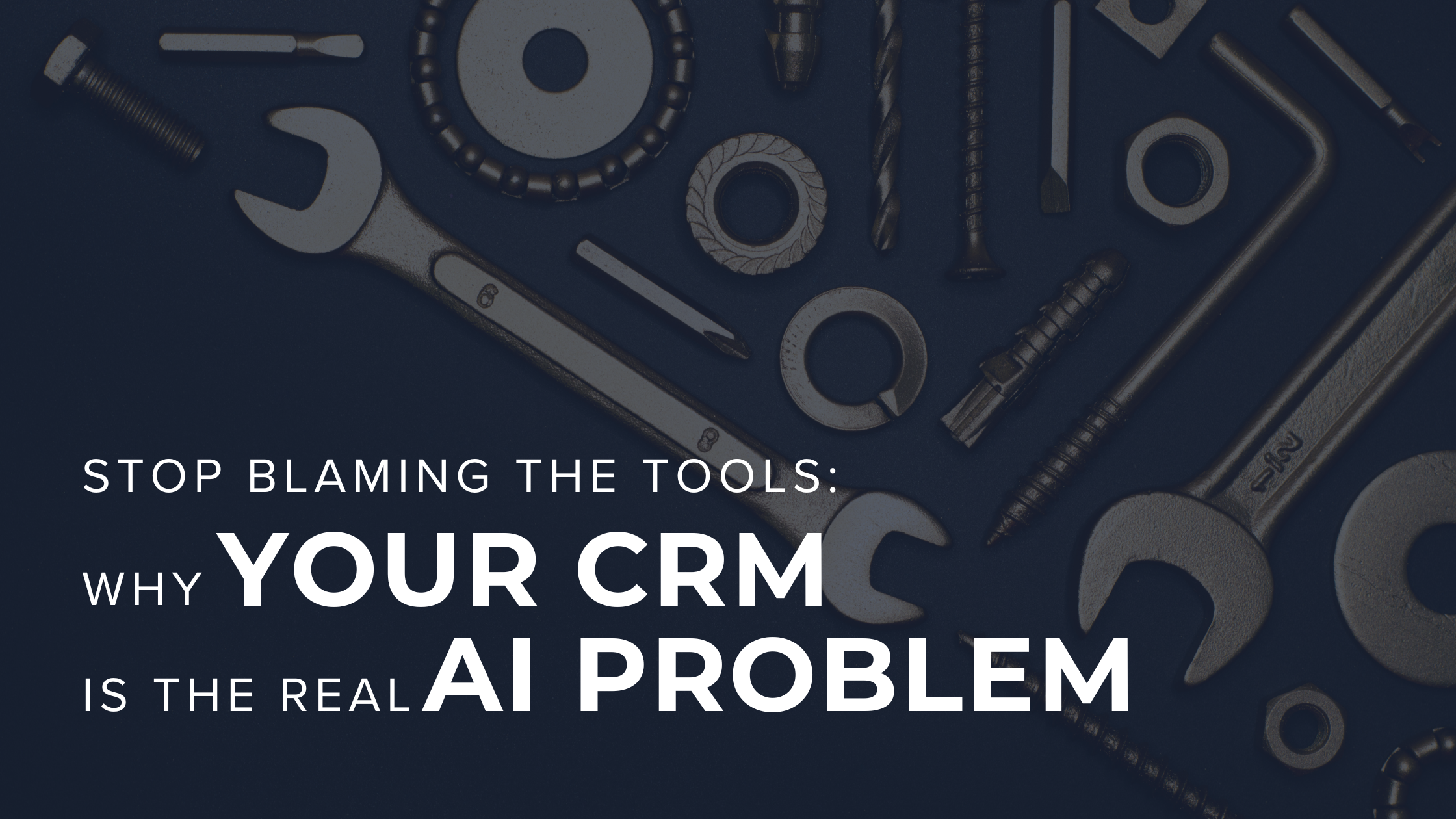 Stop Blaming the Tools: Why Your CRM Is the Real AI Problem