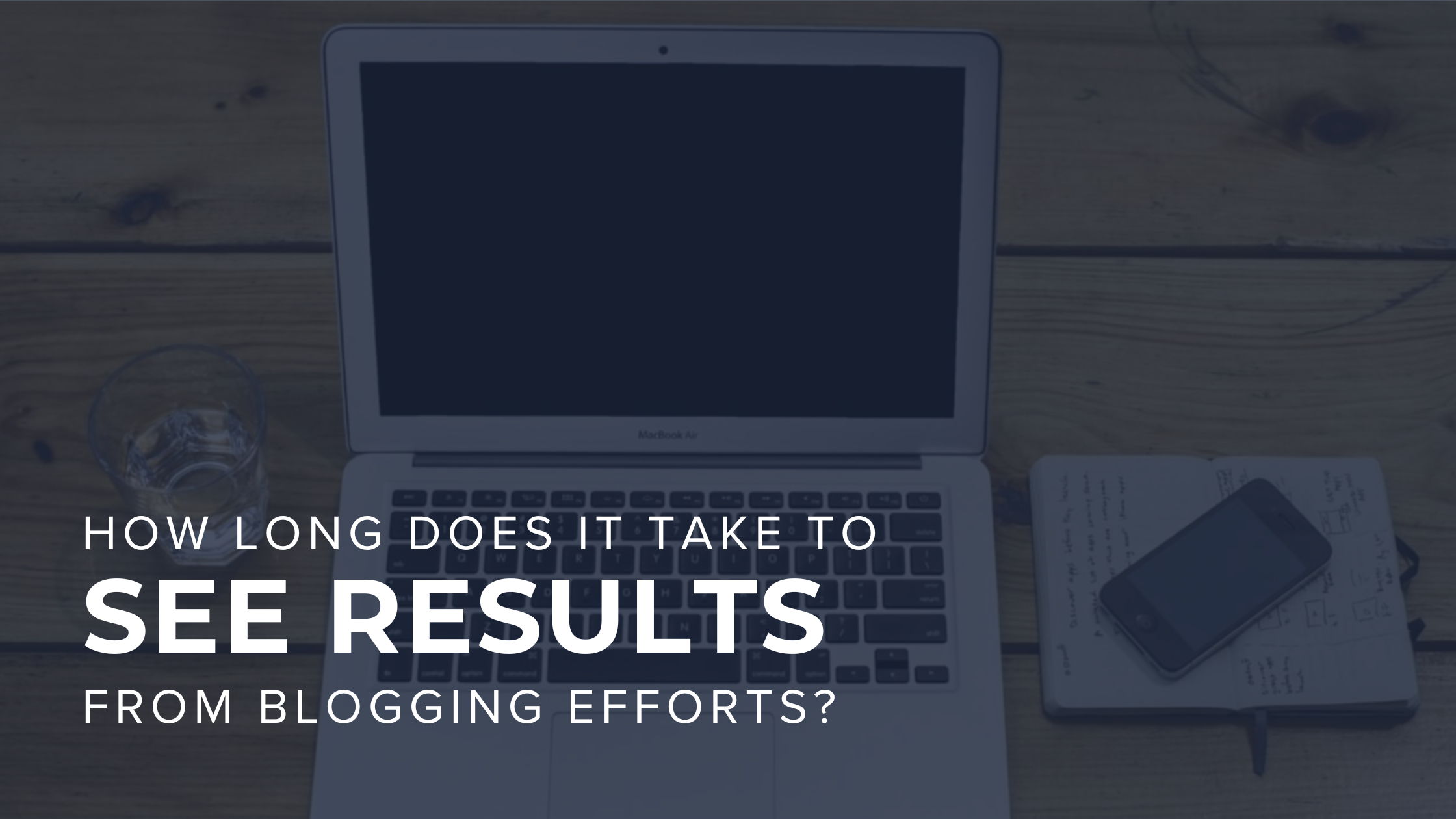 How Long Does It Take to See Results From Blogging Efforts?