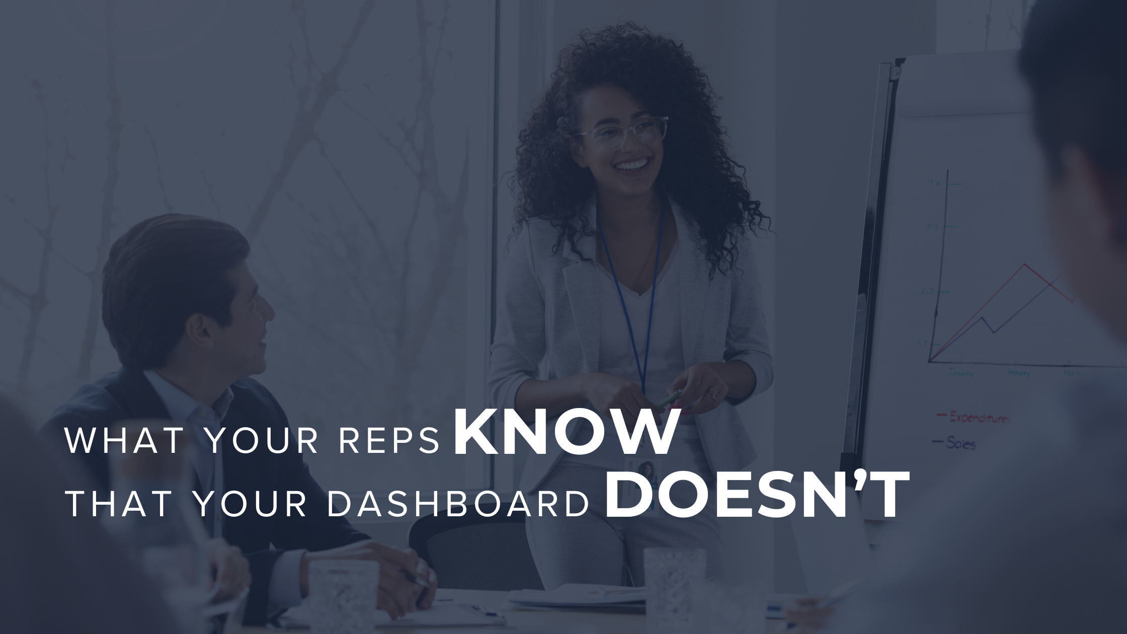 What Your Reps Know That Your Dashboard Doesn't