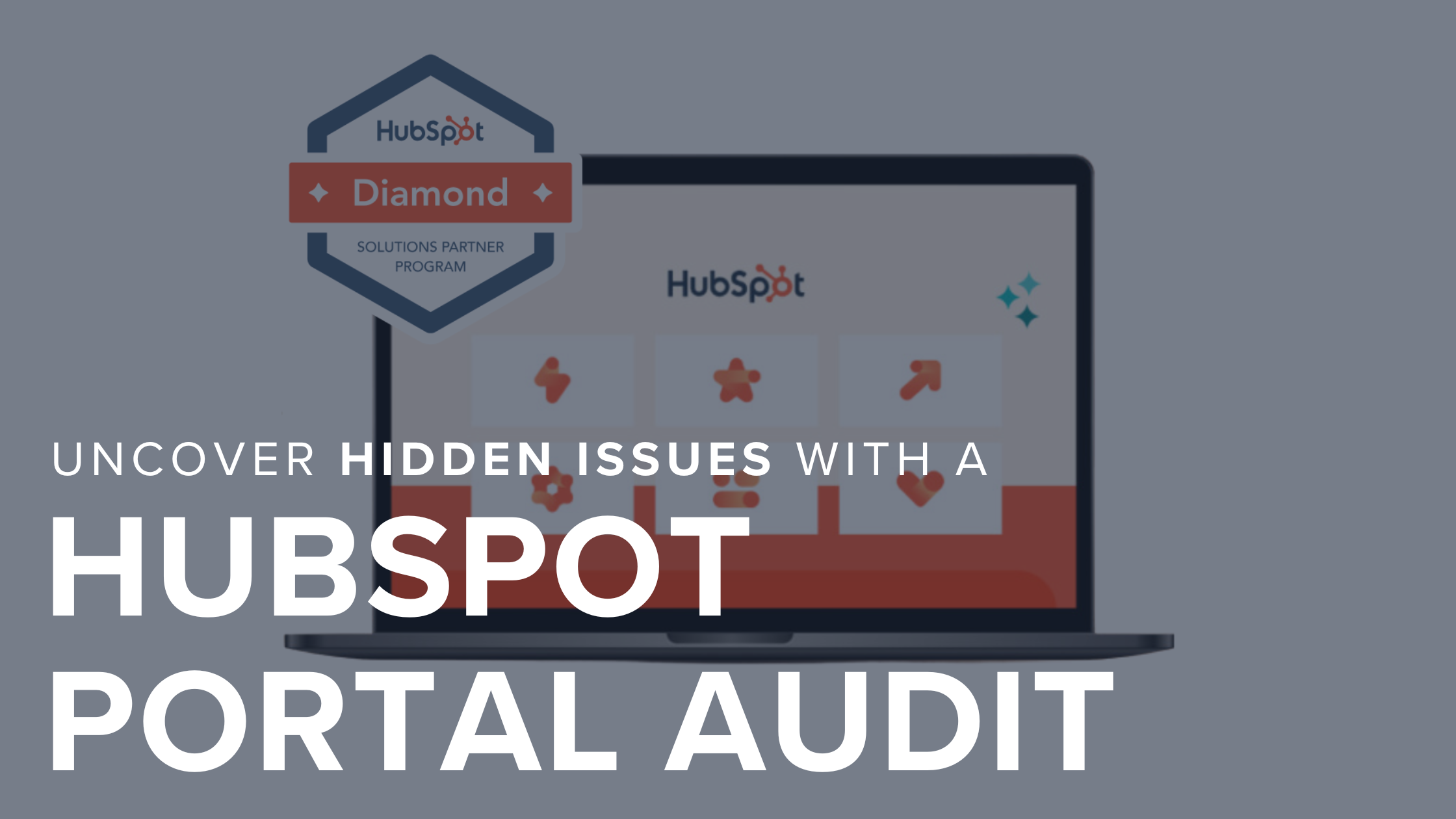 Uncover Hidden Issues with a HubSpot Portal Audit
