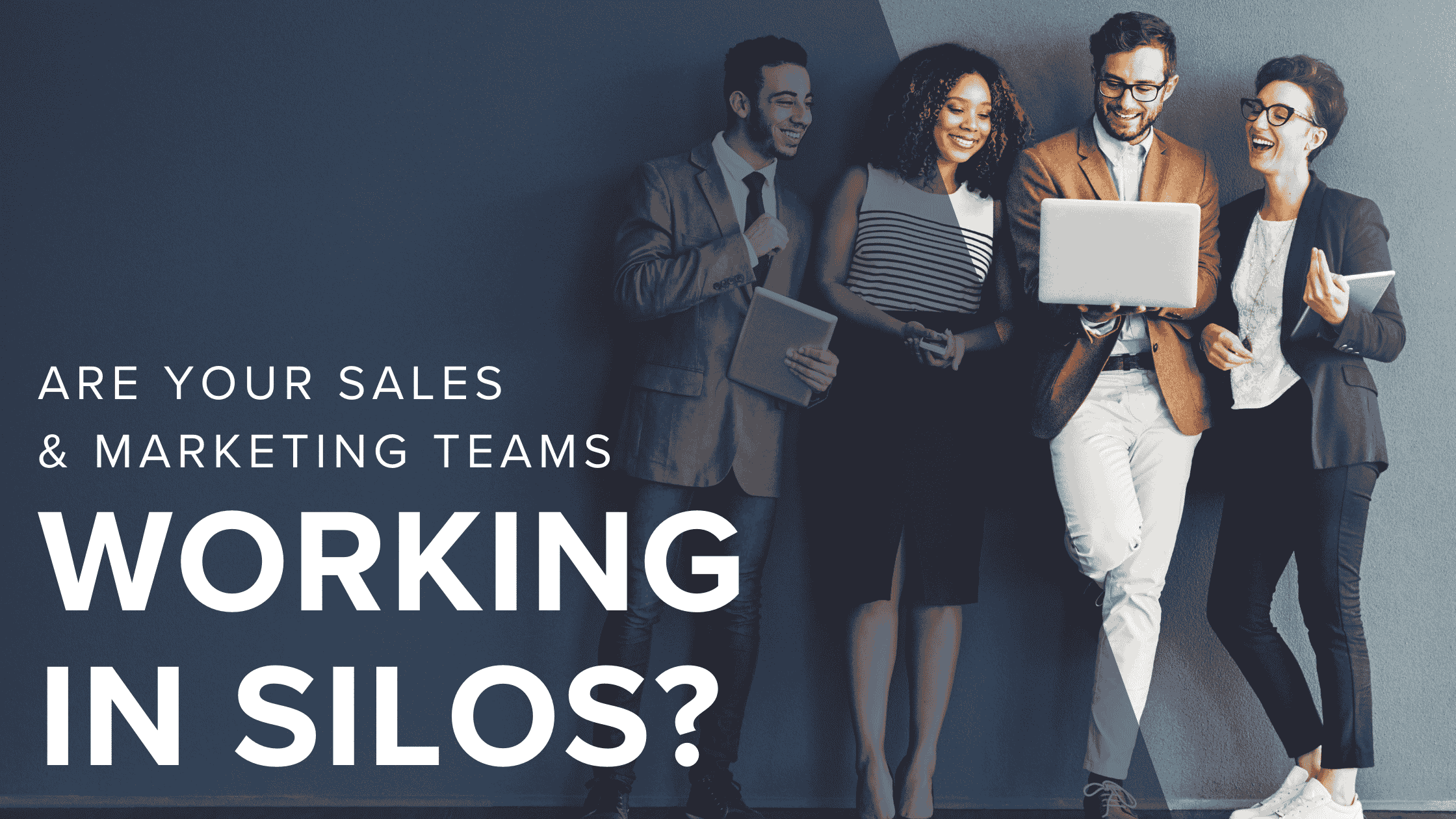 5 Signs Your Sales And Marketing Teams Are Working In Silos (And How To Fix It)