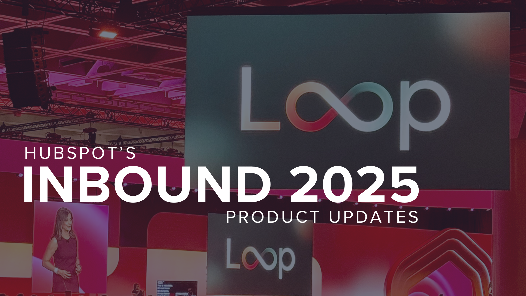 Key Takeaways from HubSpot’s INBOUND 2025: Loop Marketing Playbook, AI Agents, Data Hub, & More